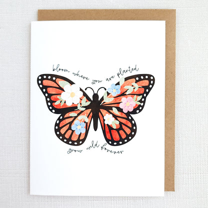 Greeting card with a butterfly illustration and text bloom where you are planted, grow wild forever  on a white background